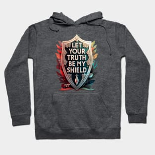 LET YOUR TRUTH BE MY SHIELD PSALMS 91:4 Hoodie